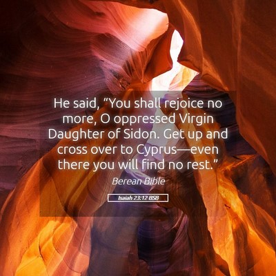 Picture 05 - Isaiah 23:12 BSB - He said, “You shall rejoice no more, O - Bible Verse Picture