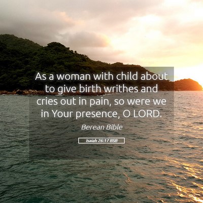 Picture 05 - Isaiah 26:17 BSB - As a woman with child about to give birth writhes - Bible Verse Picture