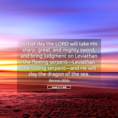 Picture 05 - Isaiah 27:1 BSB - In that day the LORD will take His sharp, great, - Bible Verse Picture