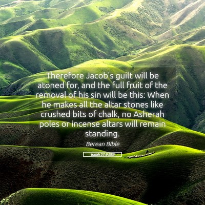 Picture 05 - Isaiah 27:9 BSB - Therefore Jacob’s guilt will be atoned for, and - Bible Verse Picture