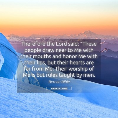 Picture 05 - Isaiah 29:13 BSB - Therefore the Lord said: “These people draw - Bible Verse Picture