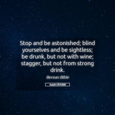 Picture 05 - Isaiah 29:9 BSB - Stop and be astonished; blind yourselves and be - Bible Verse Picture