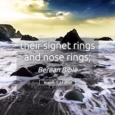 Picture 05 - Isaiah 3:21 BSB - their signet rings and nose - Bible Verse Picture