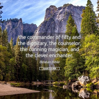 Picture 05 - Isaiah 3:3 BSB - the commander of fifty and the dignitary, the - Bible Verse Picture