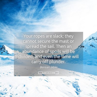 Picture 05 - Isaiah 33:23 BSB - Your ropes are slack; they cannot secure the mast - Bible Verse Picture