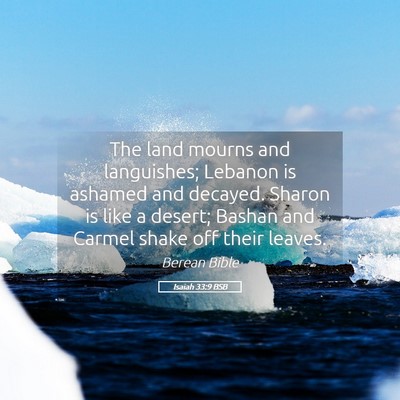 Picture 05 - Isaiah 33:9 BSB - The land mourns and languishes; Lebanon is - Bible Verse Picture
