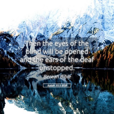 Picture 05 - Isaiah 35:5 BSB - Then the eyes of the blind will be opened and the - Bible Verse Picture