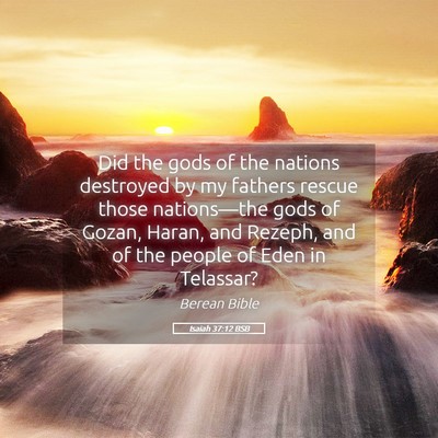 Picture 05 - Isaiah 37:12 BSB - Did the gods of the nations destroyed by my - Bible Verse Picture
