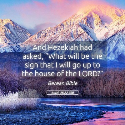 Picture 05 - Isaiah 38:22 BSB - And Hezekiah had asked, “What will be the sign - Bible Verse Picture