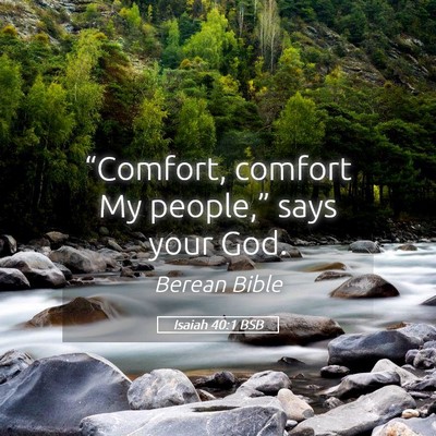 Picture 05 - Isaiah 40:1 BSB - “Comfort, comfort My people,” says your - Bible Verse Picture