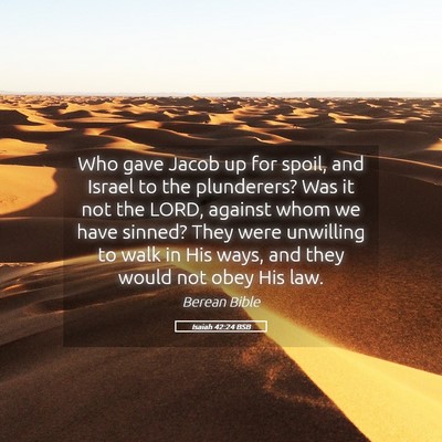 Picture 05 - Isaiah 42:24 BSB - Who gave Jacob up for spoil, and Israel to the - Bible Verse Picture