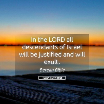 Picture 05 - Isaiah 45:25 BSB - In the LORD all descendants of Israel will be - Bible Verse Picture