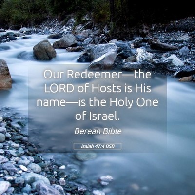 Picture 05 - Isaiah 47:4 BSB - Our Redeemer—the LORD of Hosts is His name—is - Bible Verse Picture