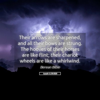 Picture 05 - Isaiah 5:28 BSB - Their arrows are sharpened, and all their bows - Bible Verse Picture