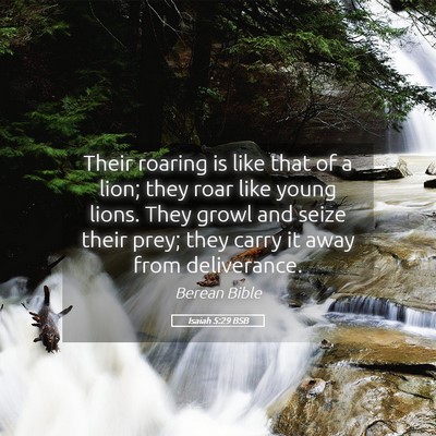 Picture 05 - Isaiah 5:29 BSB - Their roaring is like that of a lion; they roar - Bible Verse Picture