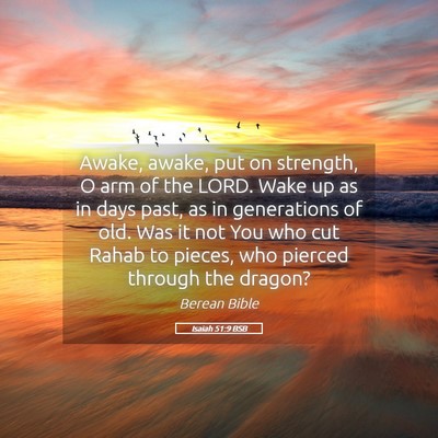 Picture 05 - Isaiah 51:9 BSB - Awake, awake, put on strength, O arm of the LORD. - Bible Verse Picture