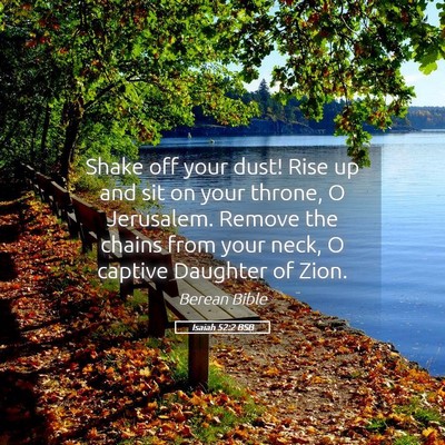 Picture 05 - Isaiah 52:2 BSB - Shake off your dust! Rise up and sit on your - Bible Verse Picture