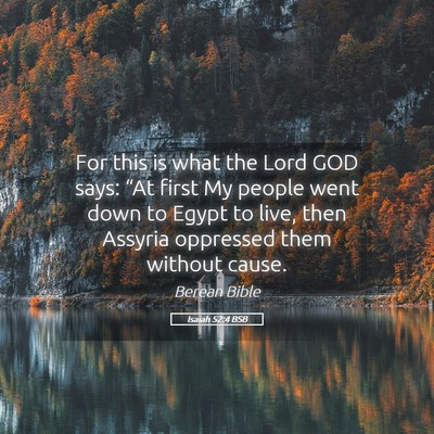 Picture 05 - Isaiah 52:4 BSB - For this is what the Lord GOD says: “At first - Bible Verse Picture