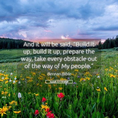 Picture 05 - Isaiah 57:14 BSB - And it will be said, “Build it up, build it up, - Bible Verse Picture
