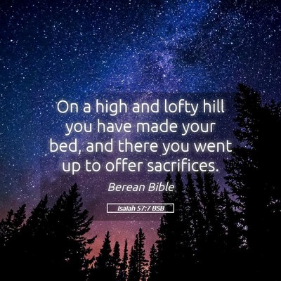 Picture 05 - Isaiah 57:7 BSB - On a high and lofty hill you have made your bed, - Bible Verse Picture