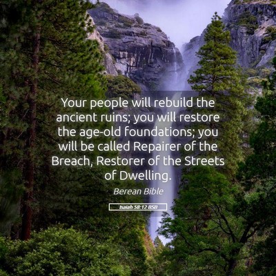 Picture 05 - Isaiah 58:12 BSB - Your people will rebuild the ancient ruins; you - Bible Verse Picture