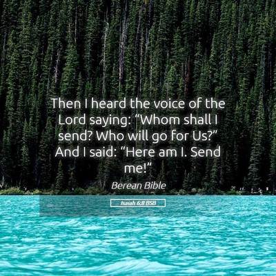 Picture 05 - Isaiah 6:8 BSB - Then I heard the voice of the Lord saying: - Bible Verse Picture