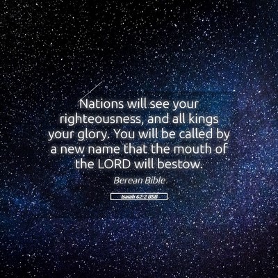 Picture 05 - Isaiah 62:2 BSB - Nations will see your righteousness, and all - Bible Verse Picture