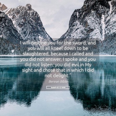 Picture 05 - Isaiah 65:12 BSB - I will destine you for the sword, and you will - Bible Verse Picture