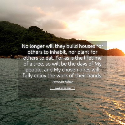 Picture 05 - Isaiah 65:22 BSB - No longer will they build houses for others to - Bible Verse Picture