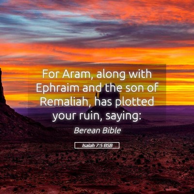 Picture 05 - Isaiah 7:5 BSB - For Aram, along with Ephraim and the son of - Bible Verse Picture