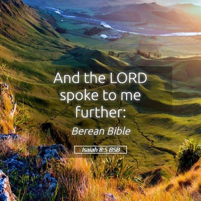 Picture 05 - Isaiah 8:5 BSB - And the LORD spoke to me - Bible Verse Picture