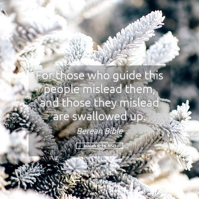 Picture 05 - Isaiah 9:16 BSB - For those who guide this people mislead them, and - Bible Verse Picture