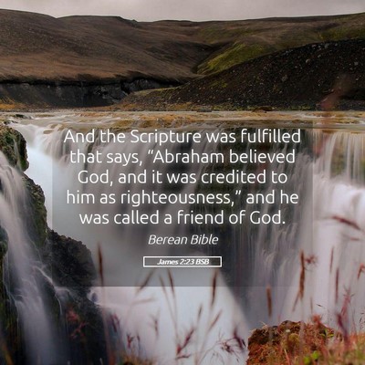 Picture 05 - James 2:23 BSB - And the Scripture was fulfilled that says, - Bible Verse Picture