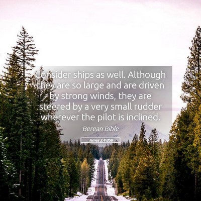 Picture 05 - James 3:4 BSB - Consider ships as well. Although they are so - Bible Verse Picture