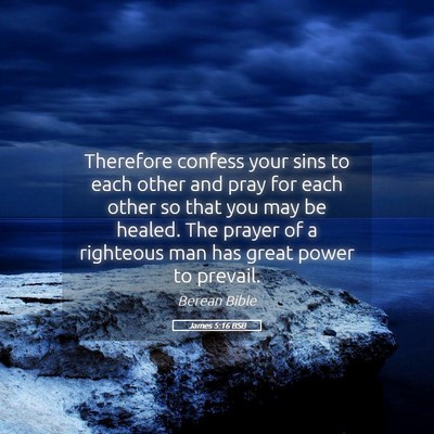 Picture 05 - James 5:16 BSB - Therefore confess your sins to each other and - Bible Verse Picture