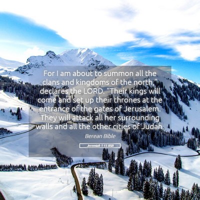 Picture 05 - Jeremiah 1:15 BSB - For I am about to summon all the clans and - Bible Verse Picture