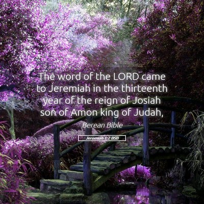 Picture 05 - Jeremiah 1:2 BSB - The word of the LORD came to Jeremiah in the - Bible Verse Picture