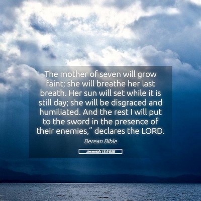 Picture 05 - Jeremiah 15:9 BSB - The mother of seven will grow faint; she will - Bible Verse Picture