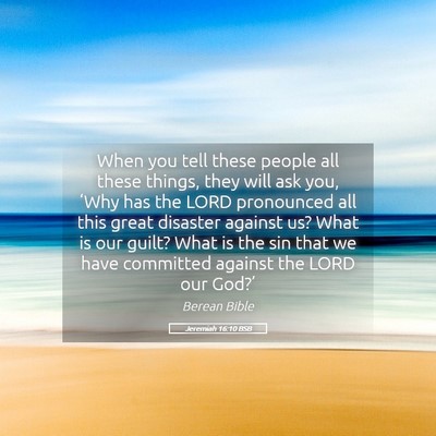 Picture 05 - Jeremiah 16:10 BSB - When you tell these people all these things, they - Bible Verse Picture