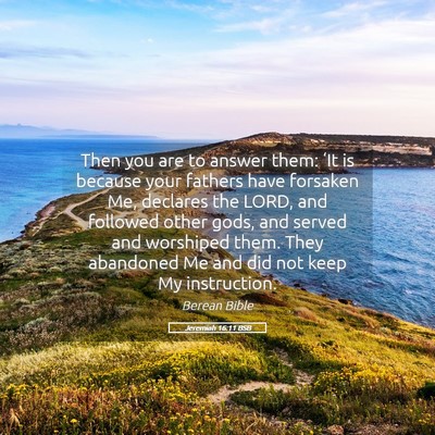 Picture 05 - Jeremiah 16:11 BSB - Then you are to answer them: ‘It is because - Bible Verse Picture