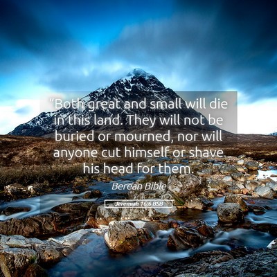 Picture 05 - Jeremiah 16:6 BSB - “Both great and small will die in this land. - Bible Verse Picture