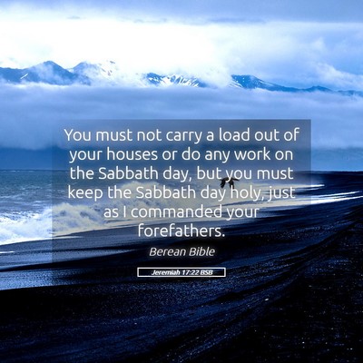 Picture 05 - Jeremiah 17:22 BSB - You must not carry a load out of your houses or - Bible Verse Picture
