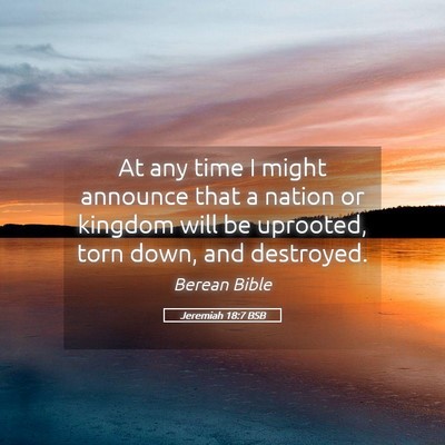 Picture 05 - Jeremiah 18:7 BSB - At any time I might announce that a nation or - Bible Verse Picture