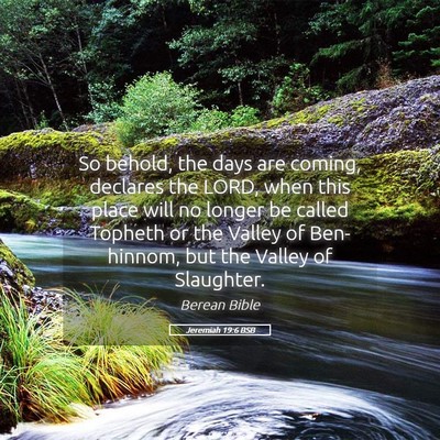 Picture 05 - Jeremiah 19:6 BSB - So behold, the days are coming, declares the - Bible Verse Picture