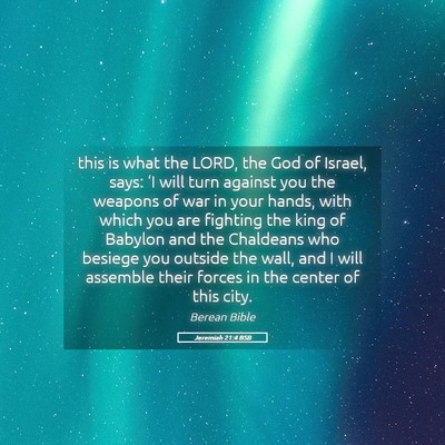 Picture 05 - Jeremiah 21:4 BSB - this is what the LORD, the God of Israel, says: - Bible Verse Picture