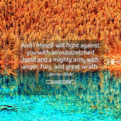 Picture 05 - Jeremiah 21:5 BSB - And I Myself will fight against you with an - Bible Verse Picture