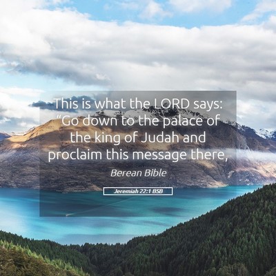 Picture 05 - Jeremiah 22:1 BSB - This is what the LORD says: “Go down to the - Bible Verse Picture