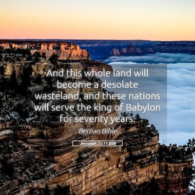 Picture 05 - Jeremiah 25:11 BSB - And this whole land will become a desolate - Bible Verse Picture