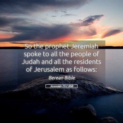 Picture 05 - Jeremiah 25:2 BSB - So the prophet Jeremiah spoke to all the people - Bible Verse Picture