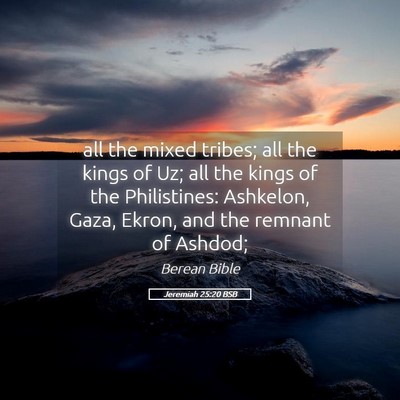 Picture 05 - Jeremiah 25:20 BSB - all the mixed tribes; all the kings of Uz; all - Bible Verse Picture